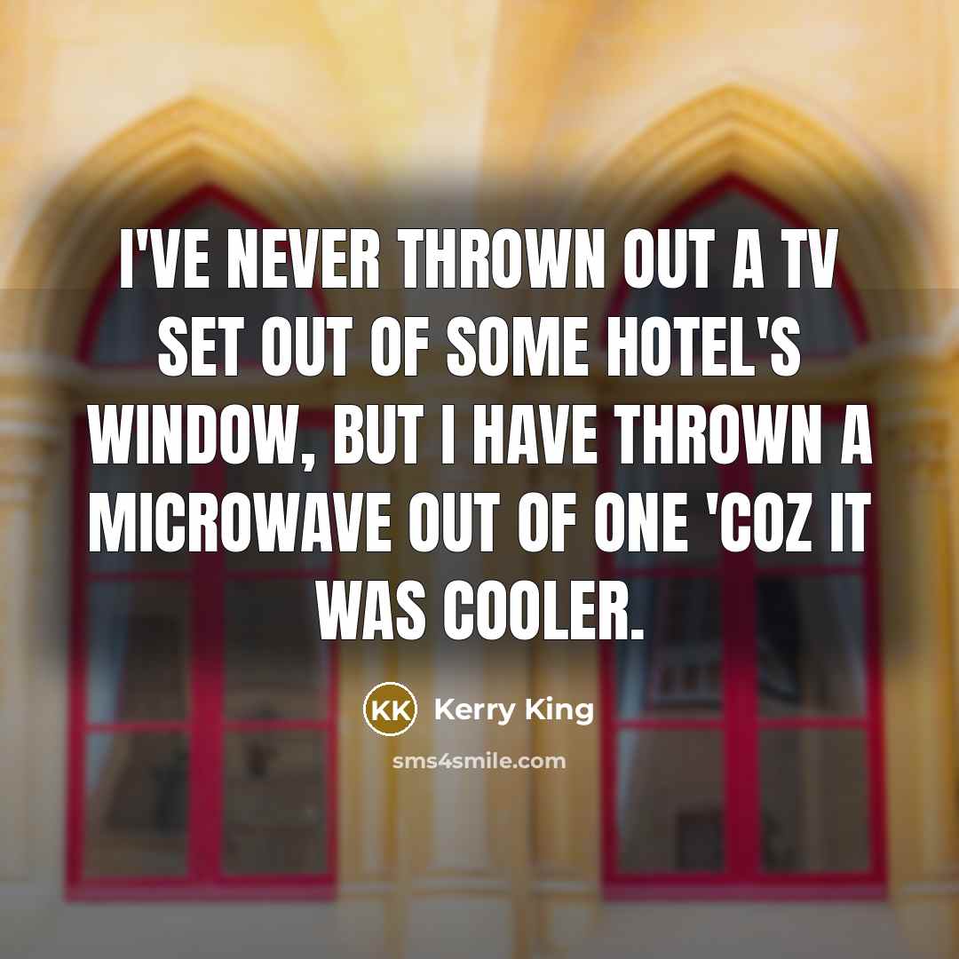 “I've never thrown out a TV set out of some…” quote by Kerry King