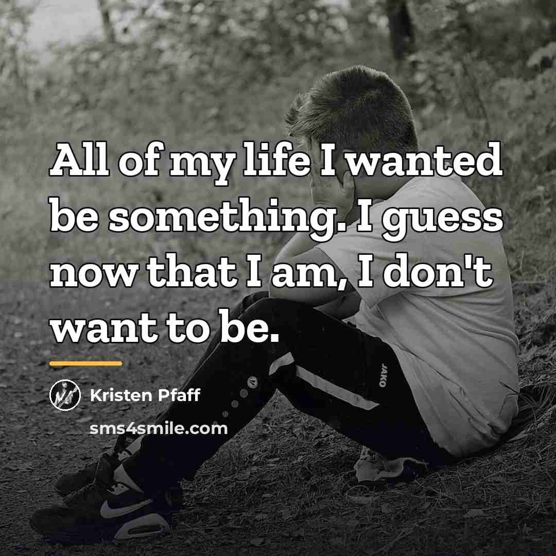 “All of my life I wanted be something. I guess…” quote by Kristen Pfaff