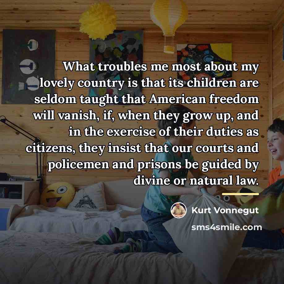“What troubles me most about my lovely country is that…” quote by Kurt Vonnegut