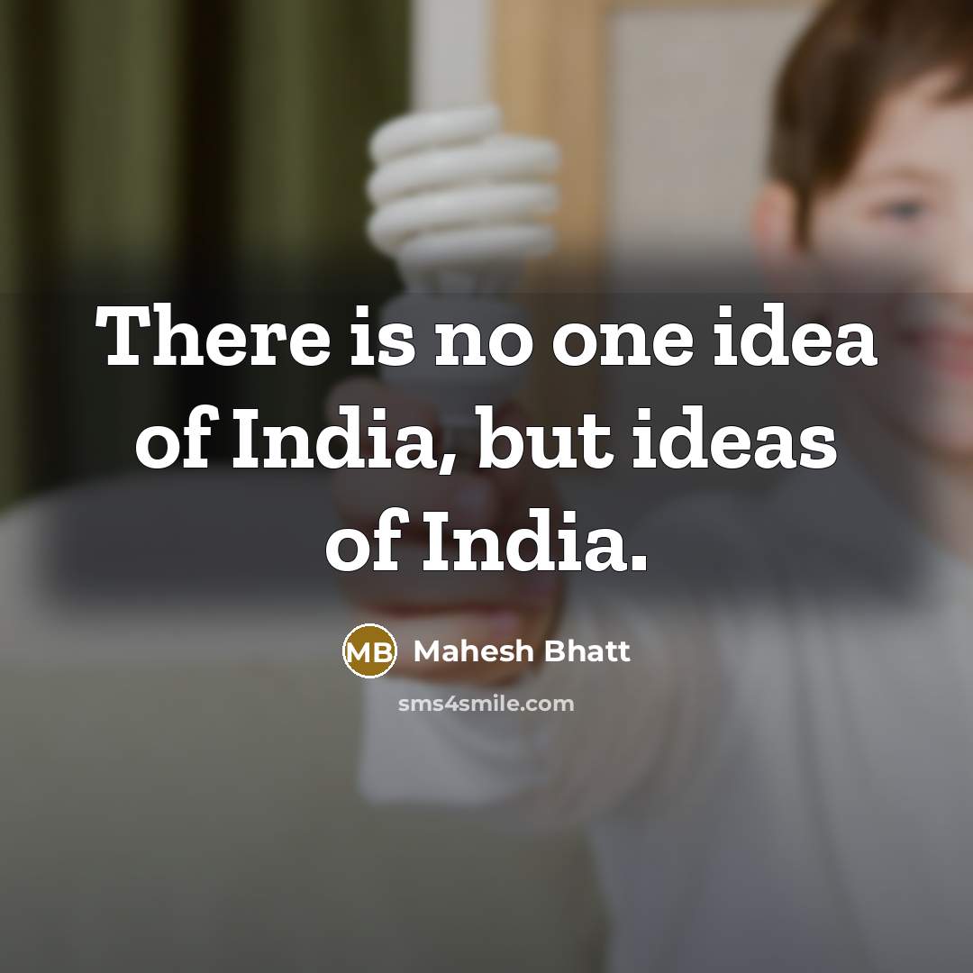 “There is no one idea of India, but ideas of…” quote by Mahesh Bhatt