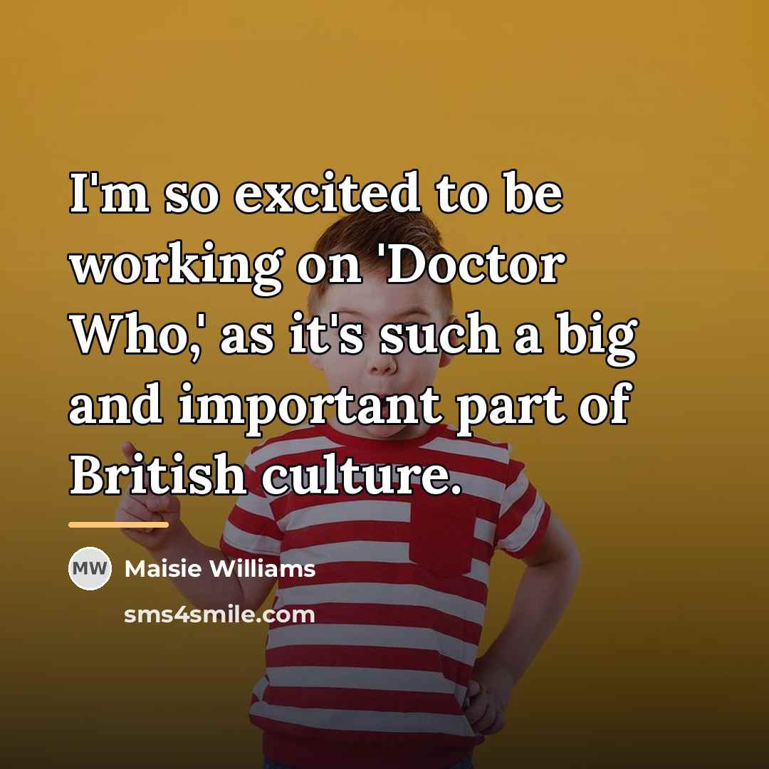“I'm so excited to be working on 'Doctor Who,' as…” quote by Maisie Williams