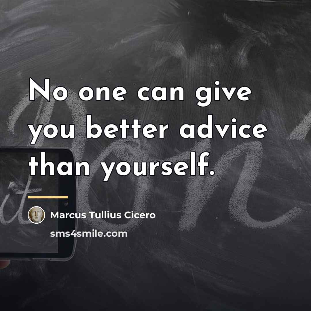 “No one can give you better advice than yourself.…” quote by Marcus Tullius Cicero