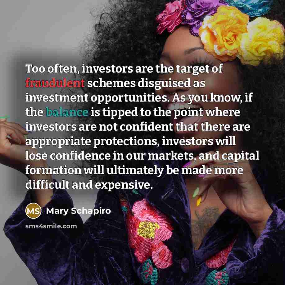 “Too often, investors are the target of fraudulent schemes disguised…” quote by Mary Schapiro