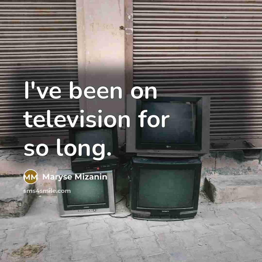 “I've been on television for so long.…” quote by Maryse Mizanin