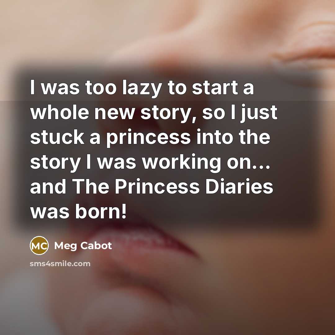 “I was too lazy to start a whole new story,…” quote by Meg Cabot