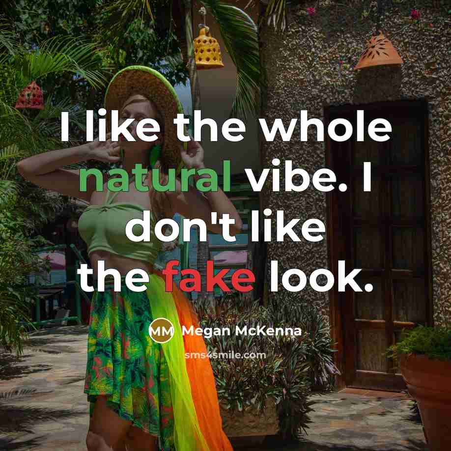 “I like the whole natural vibe. I don't like the…” quote by Megan McKenna