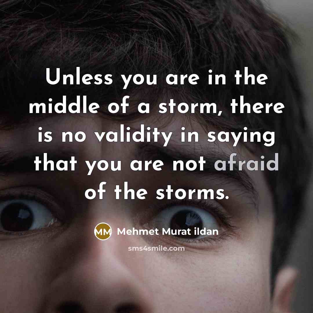 “Unless you are in the middle of a storm, there…” quote by Mehmet Murat Ildan