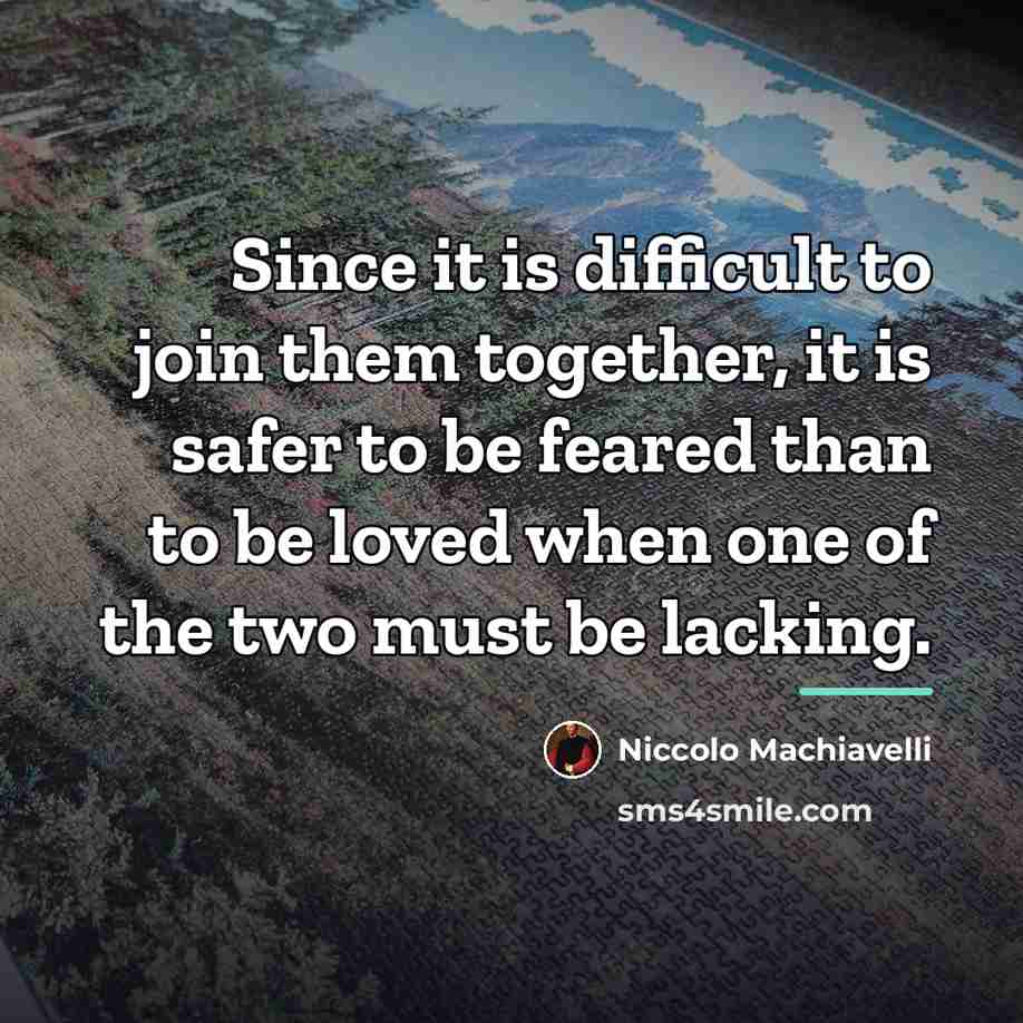 “Since it is difficult to join them together, it is…” quote by Niccolo Machiavelli