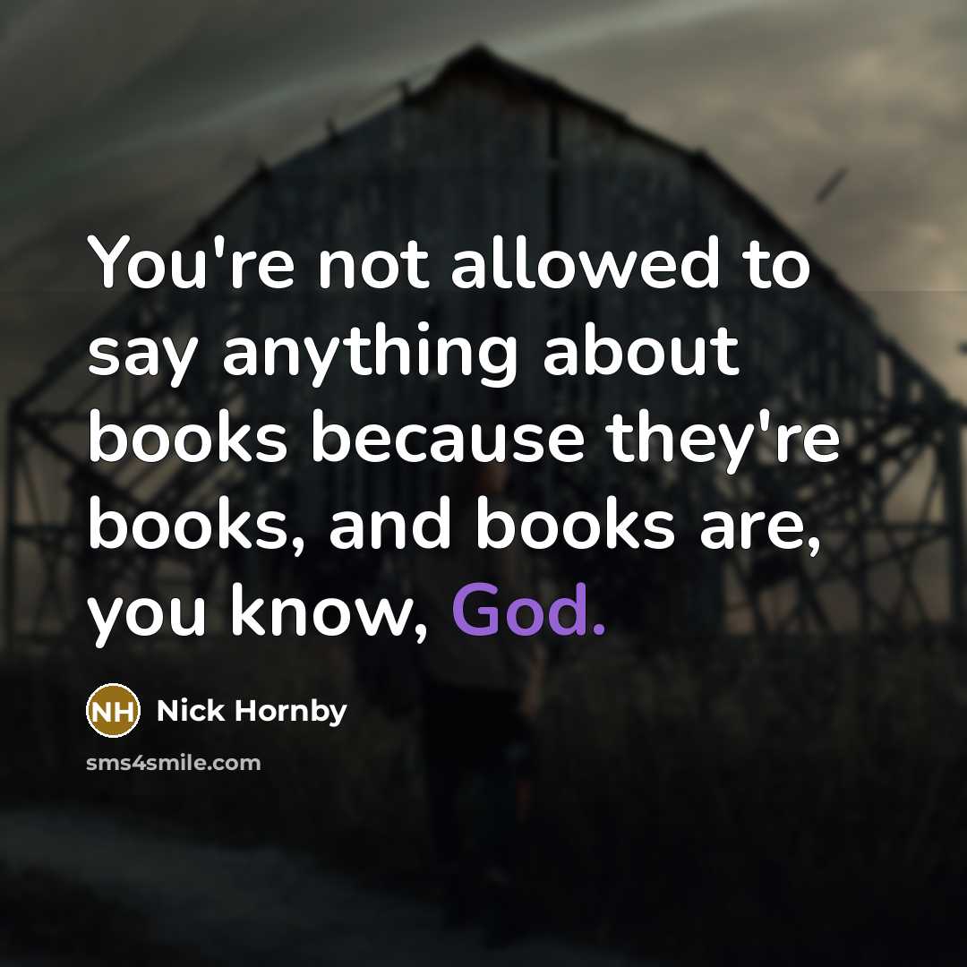 “You're not allowed to say anything about books because they're…” quote by Nick Hornby