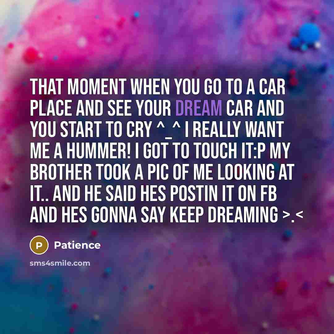 “That moment when you go to a car place and…” quote by Patience