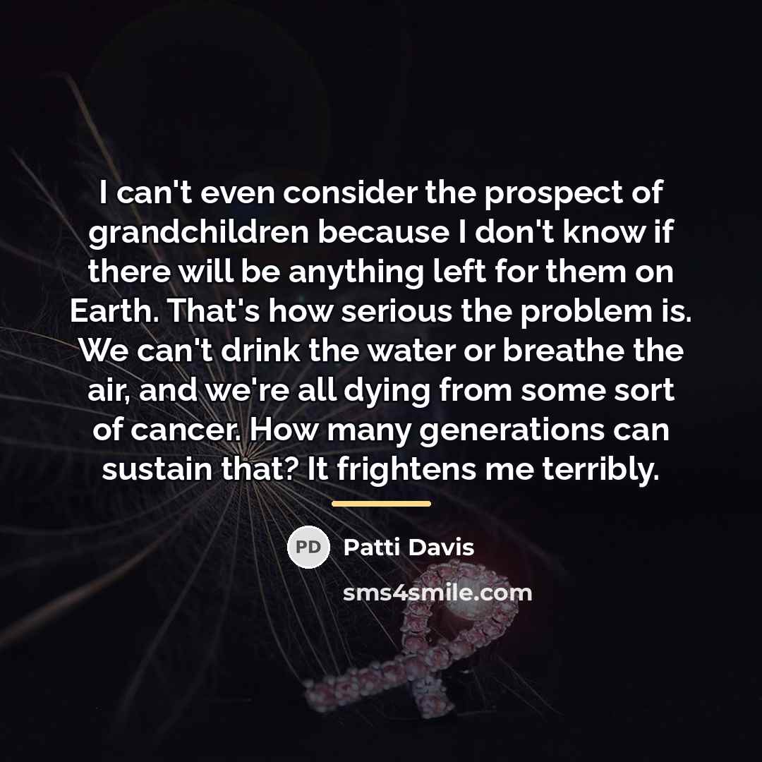 “I can't even consider the prospect of grandchildren because I…” quote by Patti Davis