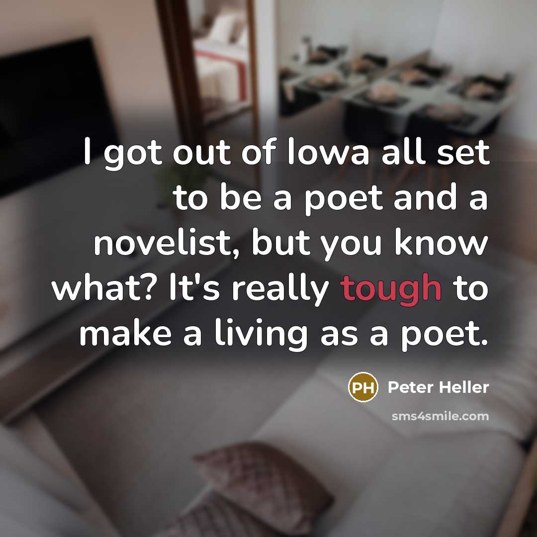 “I got out of Iowa all set to be a…” quote by Peter Heller
