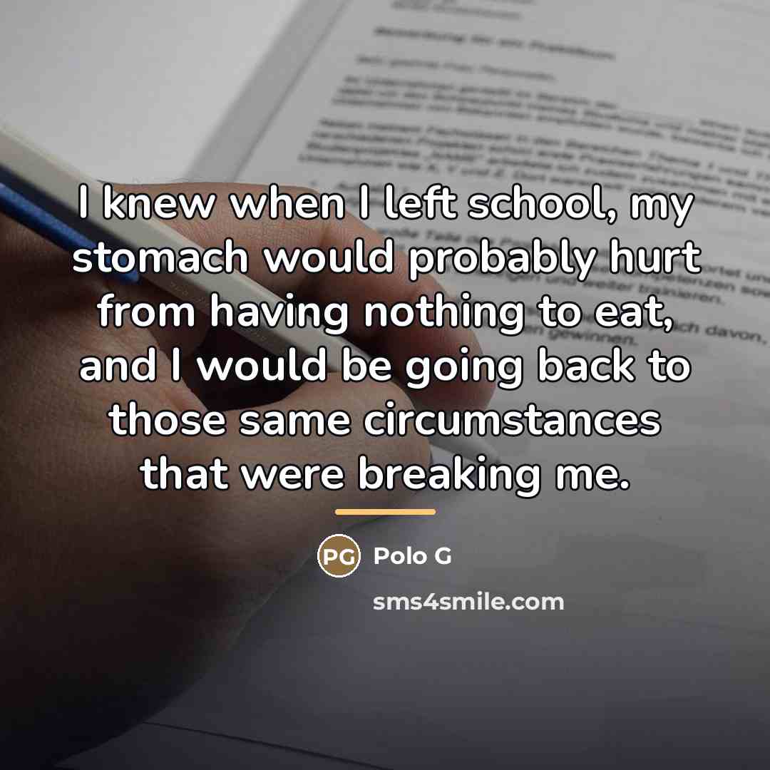 “I knew when I left school, my stomach would probably…” quote by Polo G