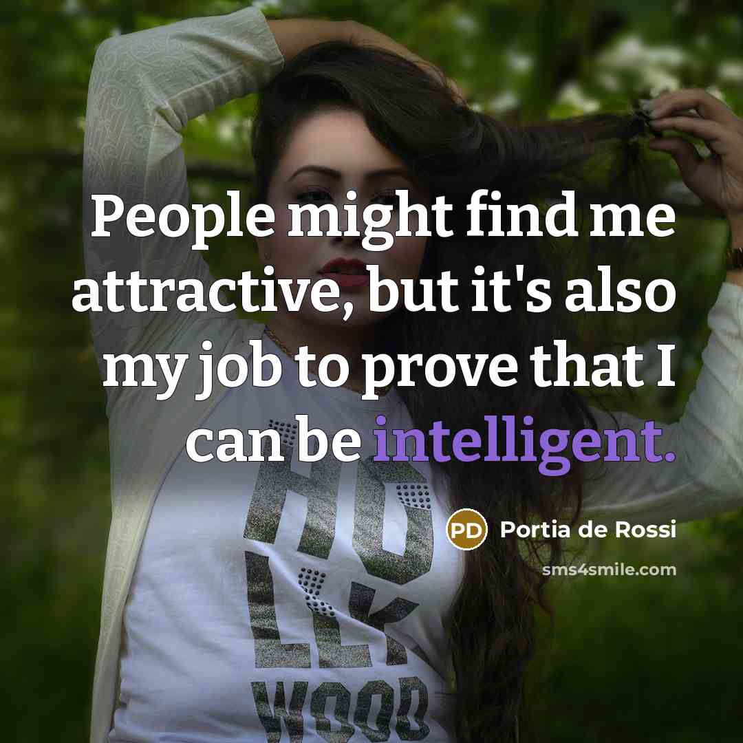 “People might find me attractive, but it's also my job…” quote by Portia de Rossi