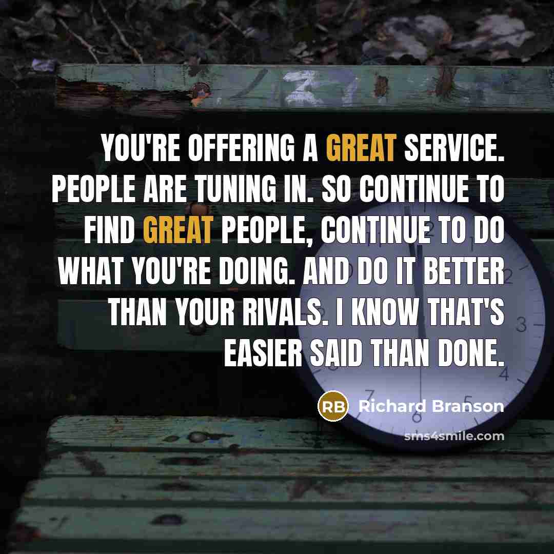 “You're offering a great service. People are tuning in. So…” quote by Richard Branson