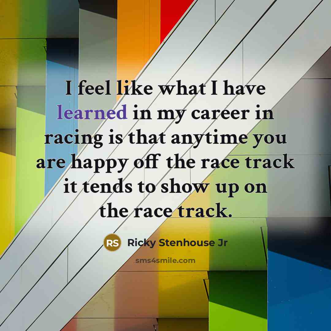 “I feel like what I have learned in my career…” quote by Ricky Stenhouse Jr