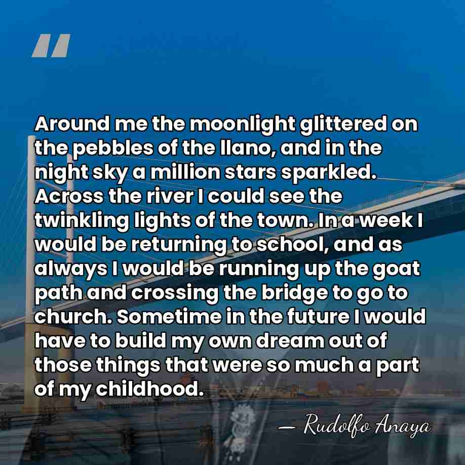 Around me the moonlight glittered on the pebbles of the llano, and&hellip; - Rudolfo Anaya
