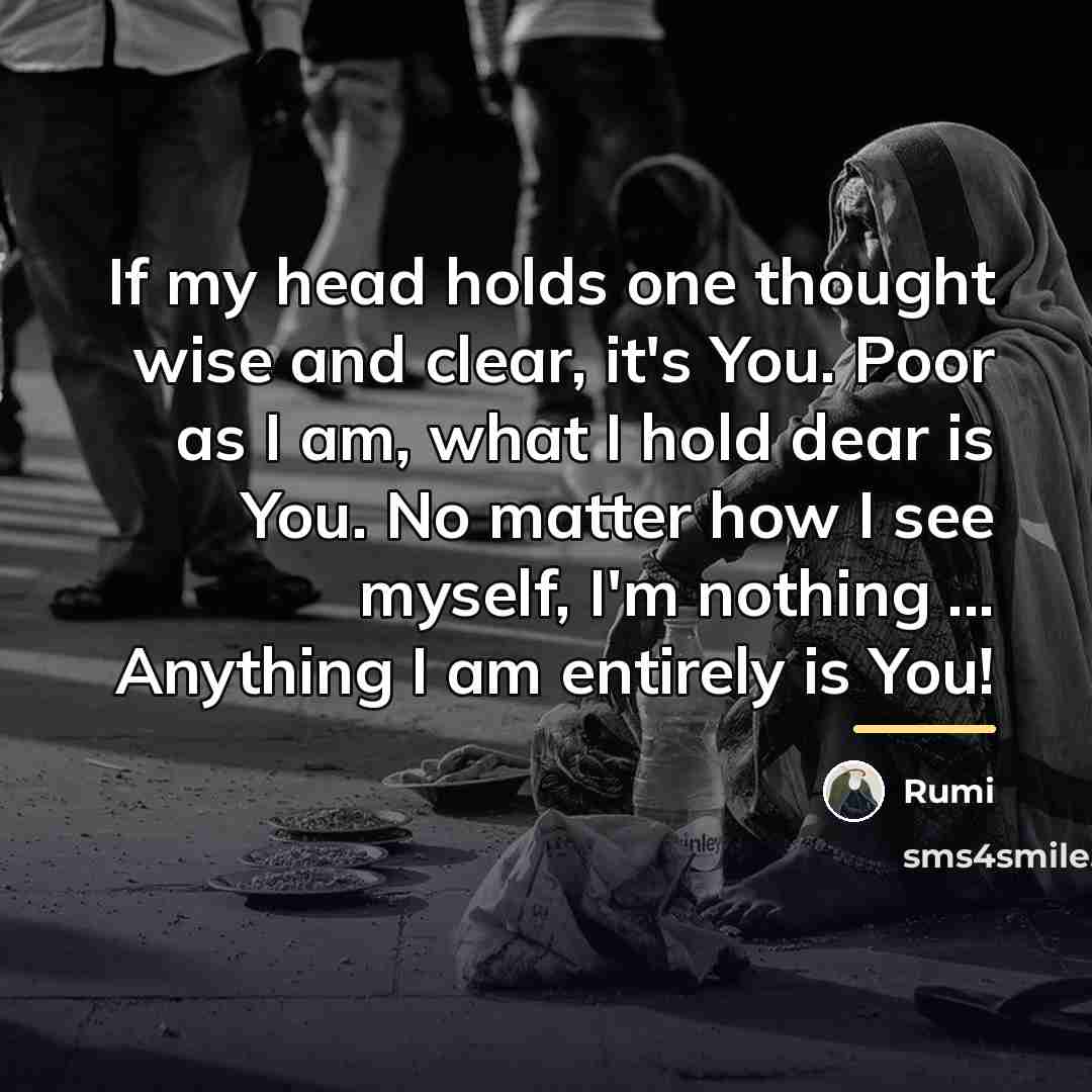 “If my head holds one thought wise and clear, it's…” quote by Rumi
