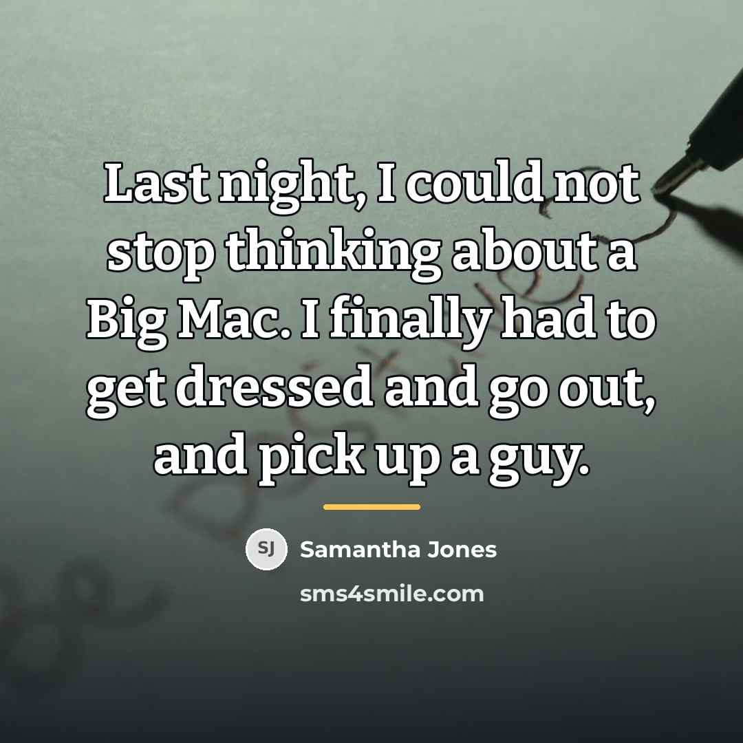 “Last night, I could not stop thinking about a Big…” quote by Samantha Jones