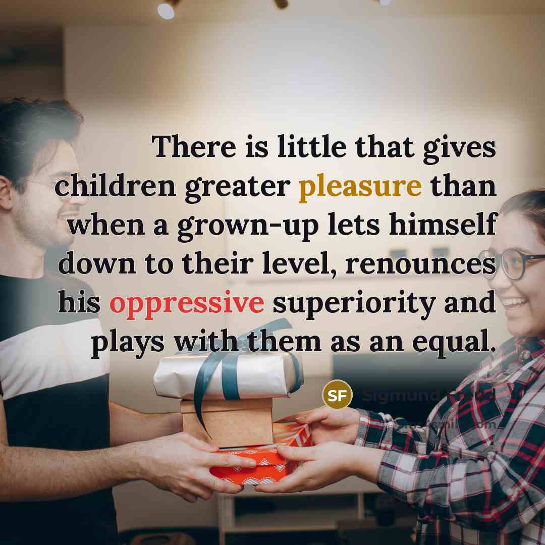 “There is little that gives children greater pleasure than when…” quote by Sigmund Freud