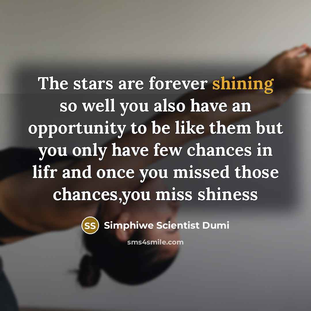 “The stars are forever shining so well you also have…” quote by Simphiwe Scientist Dumi