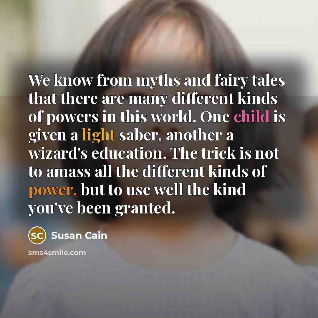 “We know from myths and fairy tales that there are…” quote by Susan Cain