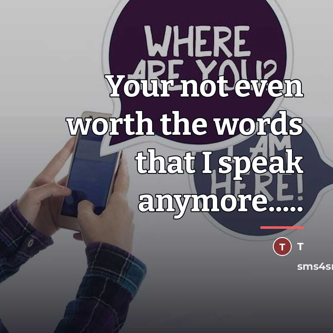 “Your not even worth the words that I speak anymore.....…” quote by T