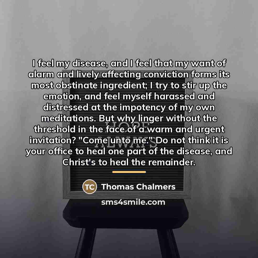 “I feel my disease, and I feel that my want…” quote by Thomas Chalmers