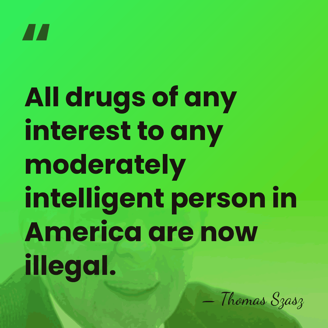 All drugs of any interest to any moderately intelligent person in America&hellip; - Thomas Szasz