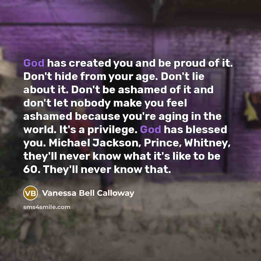 “God has created you and be proud of it. Don't…” quote by Vanessa Bell Calloway
