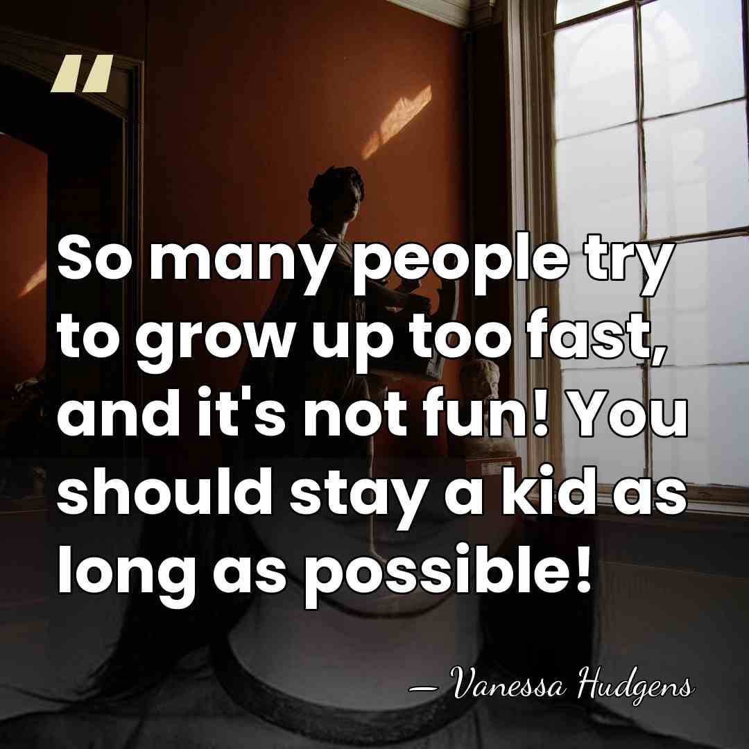 So many people try to grow up too fast, and it's not&hellip; - Vanessa Hudgens