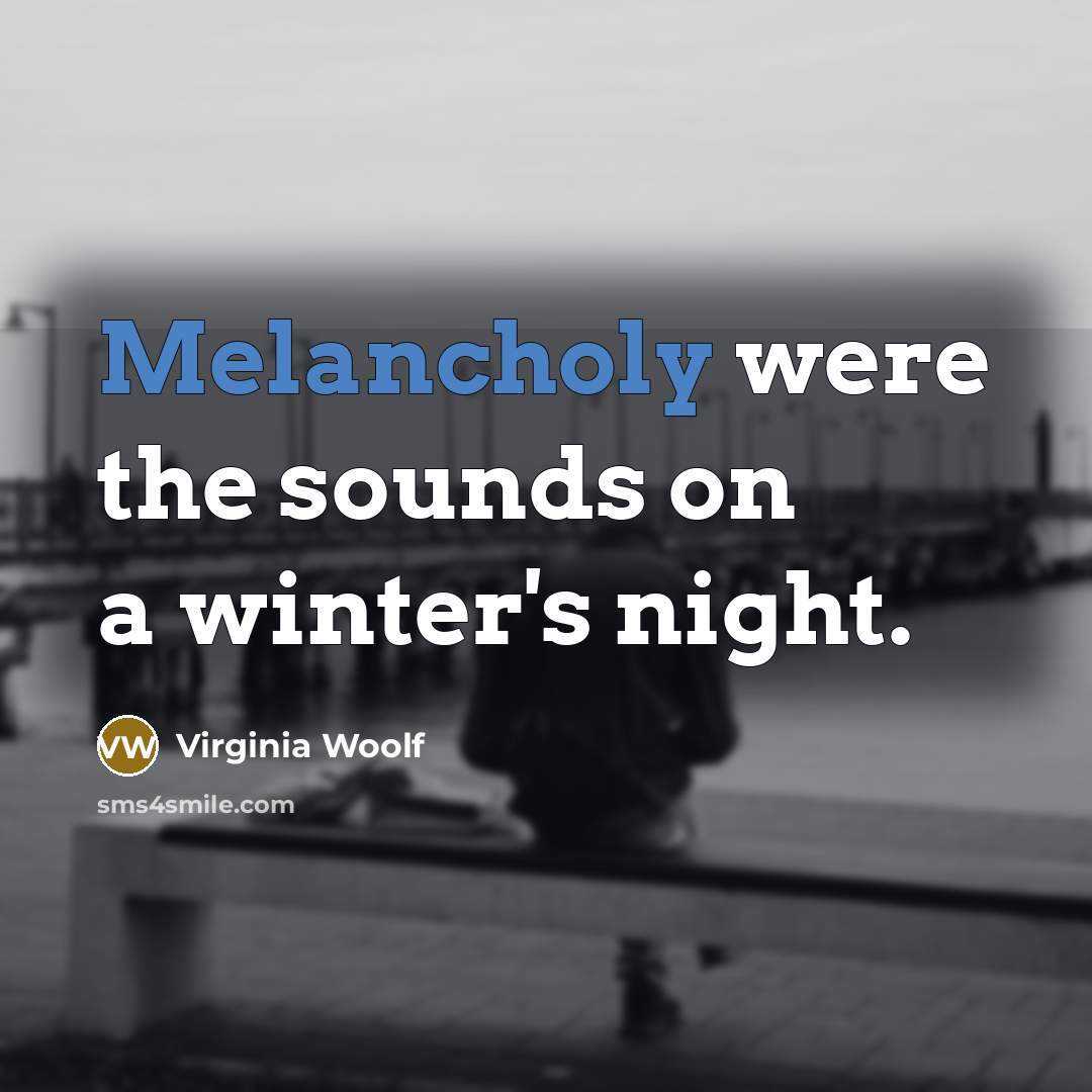 “Melancholy were the sounds on a winter's night.…” quote by Virginia Woolf