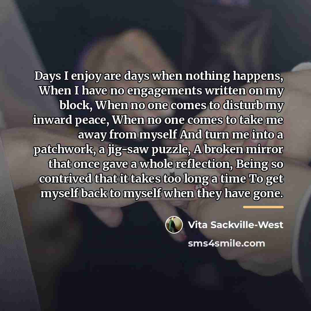 “Days I enjoy are days when nothing happens, When I…” quote by Vita Sackville-West