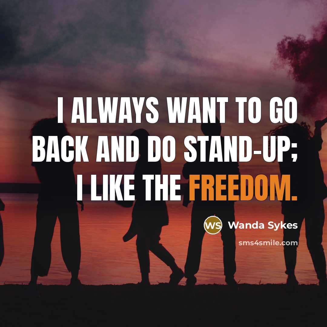 “I always want to go back and do stand-up; I…” quote by Wanda Sykes