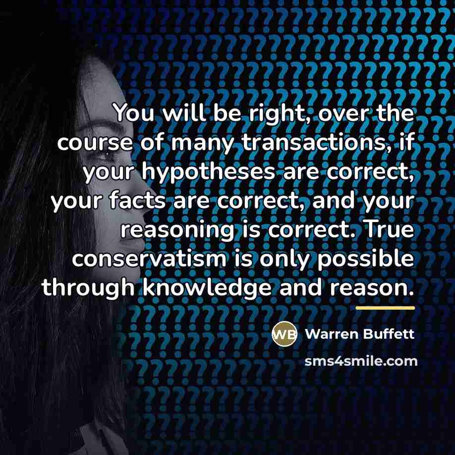 “You will be right, over the course of many transactions,…” quote by Warren Buffett