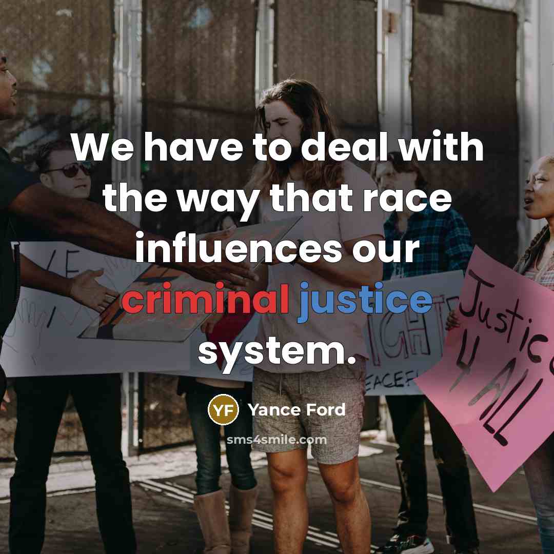 “We have to deal with the way that race influences…” quote by Yance Ford
