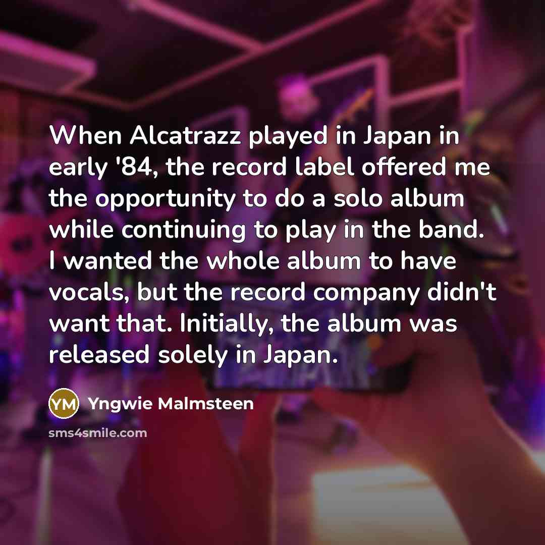 “When Alcatrazz played in Japan in early '84, the record…” quote by Yngwie Malmsteen