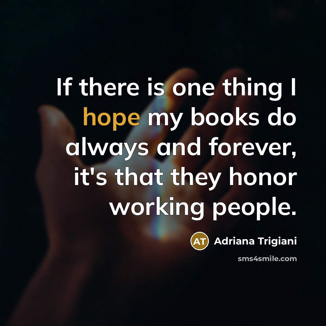 “If there is one thing I hope my books do…” quote by Adriana Trigiani