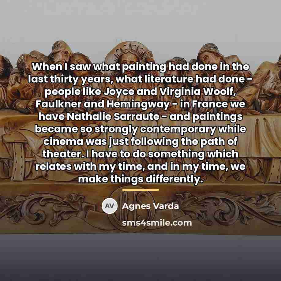 “When I saw what painting had done in the last…” quote by Agnes Varda
