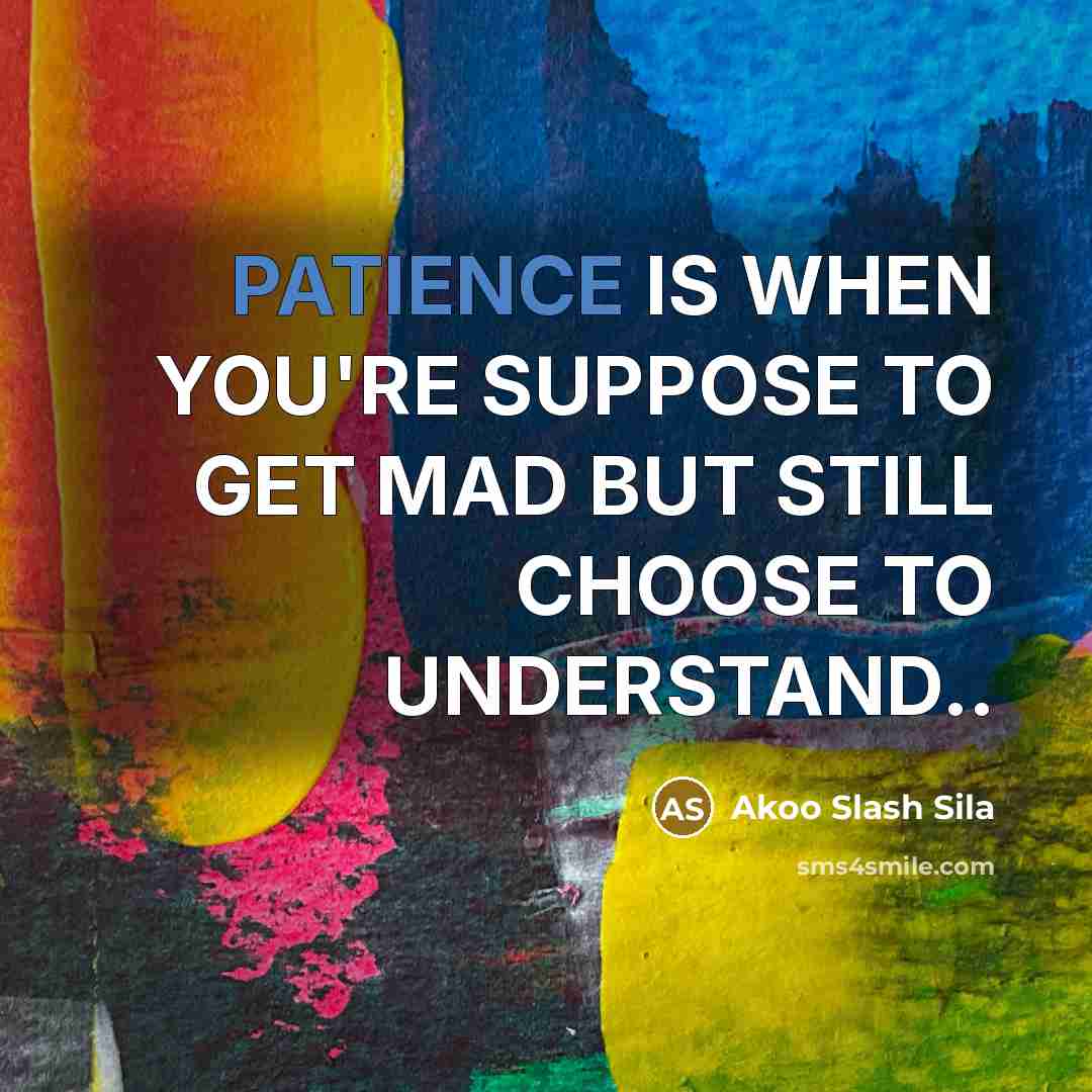 “PATIENCE IS WHEN YOU'RE SUPPOSE TO GET MAD BUT STILL…” quote by Akoo Slash Sila