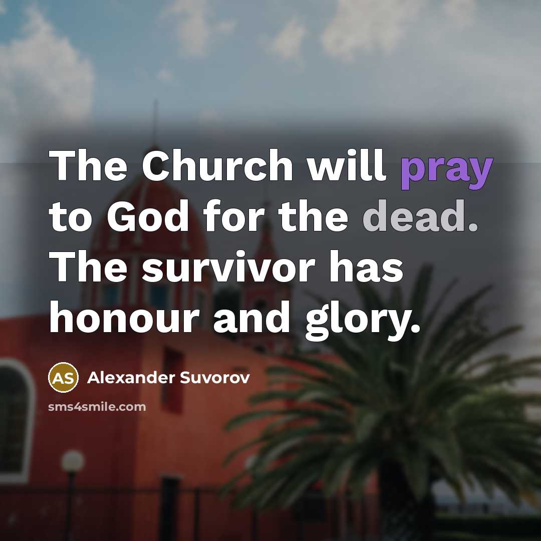 “The Church will pray to God for the dead. The…” quote by Alexander Suvorov