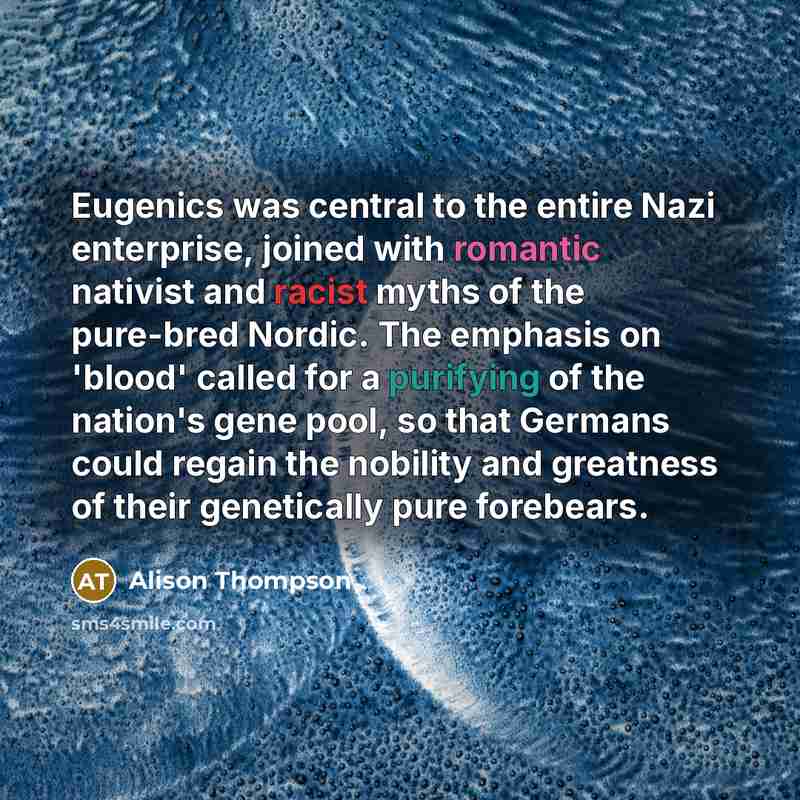 “Eugenics was central to the entire Nazi enterprise, joined with…” quote by Alison Thompson