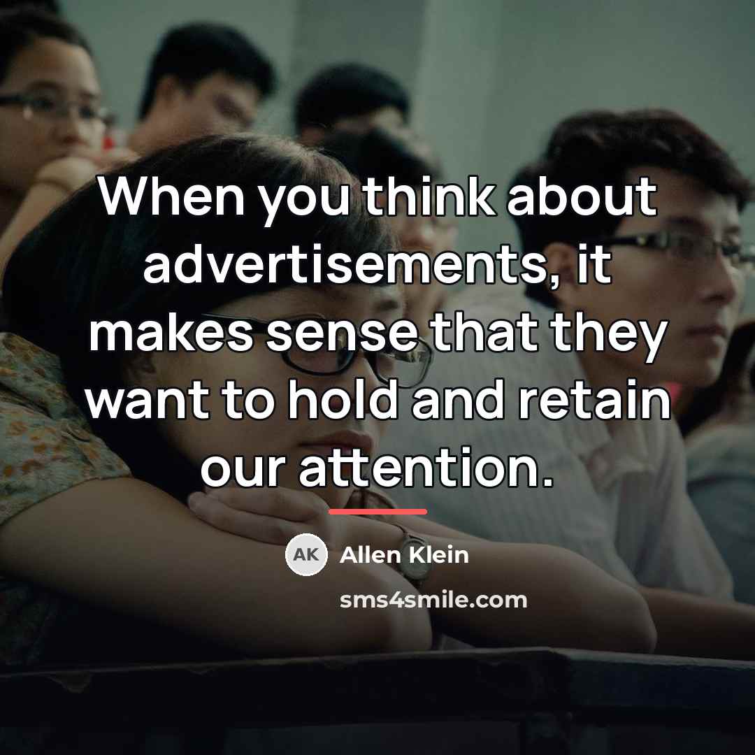 “When you think about advertisements, it makes sense that they…” quote by Allen Klein