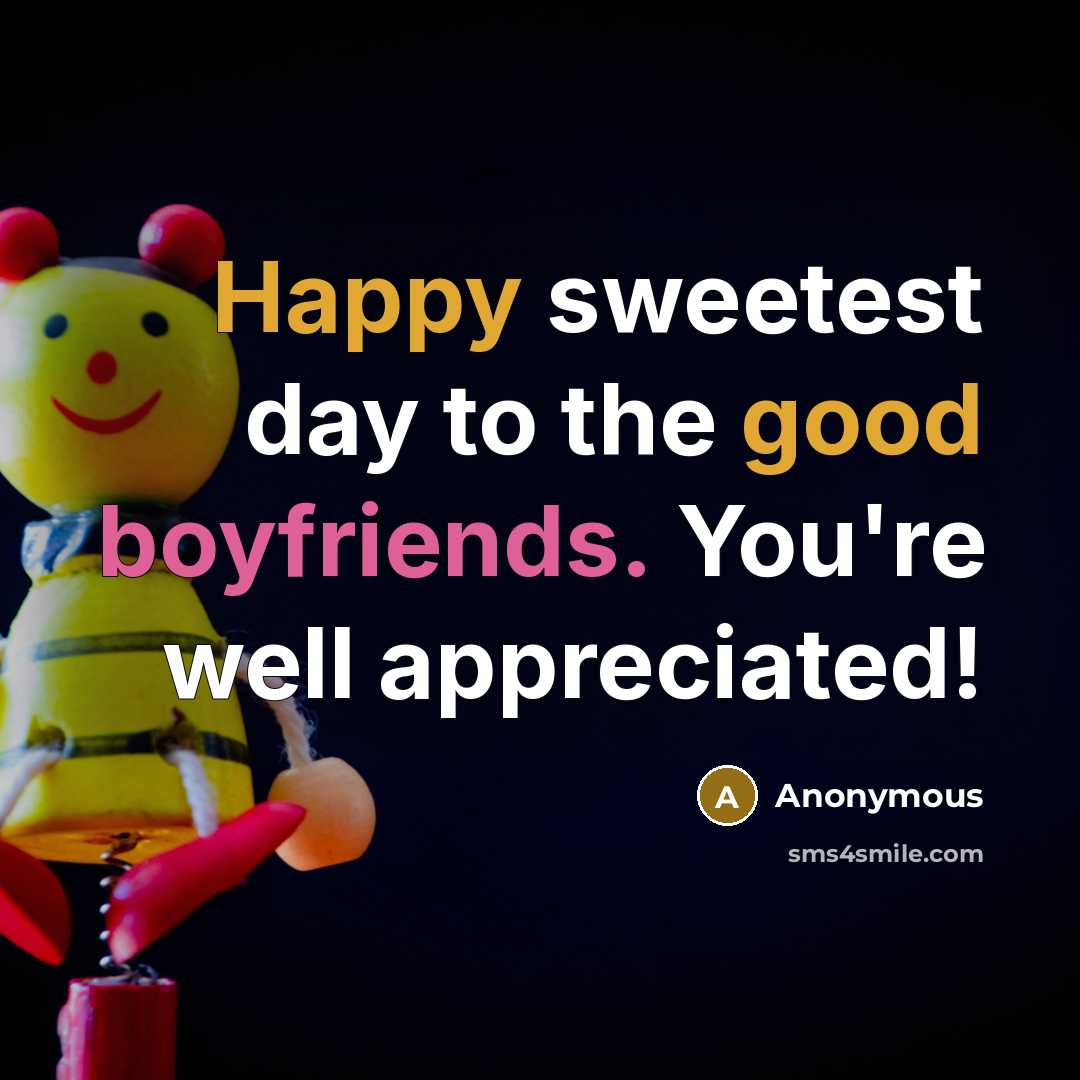 “Happy sweetest day to the good boyfriends. You're well appreciated!” quote by Anonymous