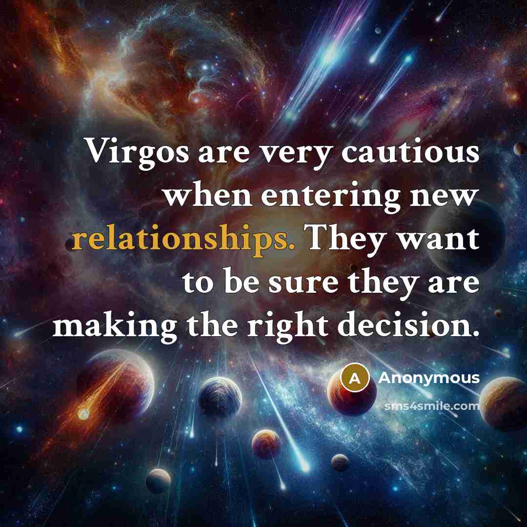 “Virgos are very cautious when entering new relationships. They want to be sure they are making the right decision.” quote by Anonymous