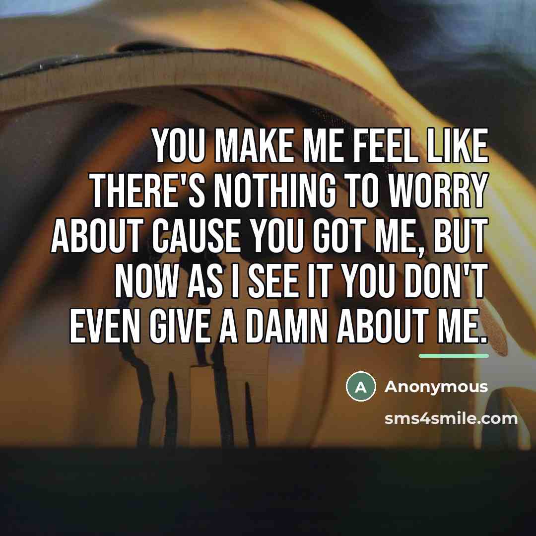 “You make me feel like there's nothing to worry about…” quote by Anonymous