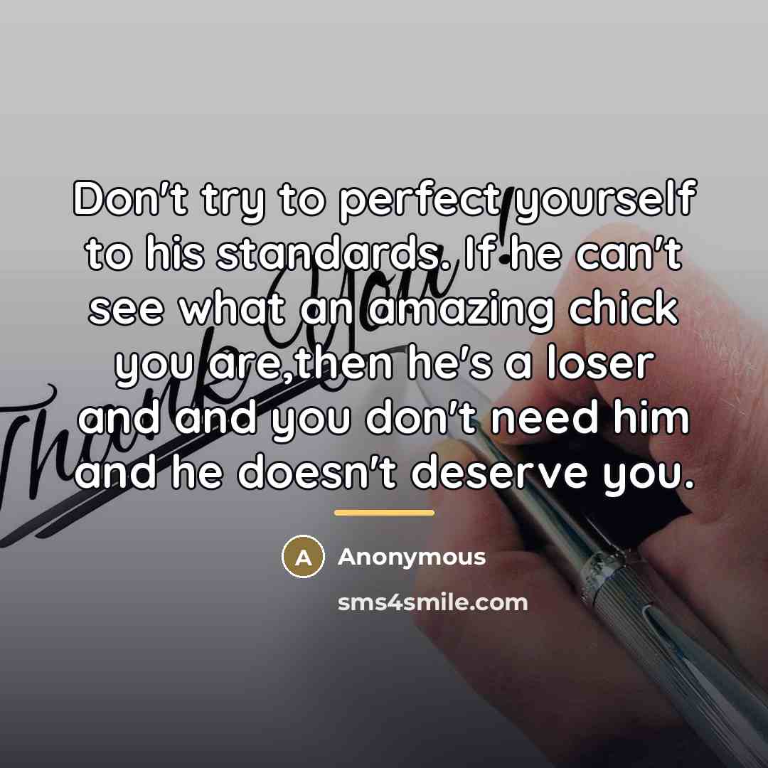“Don't try to perfect yourself to his standards. If he…” quote by Anonymous