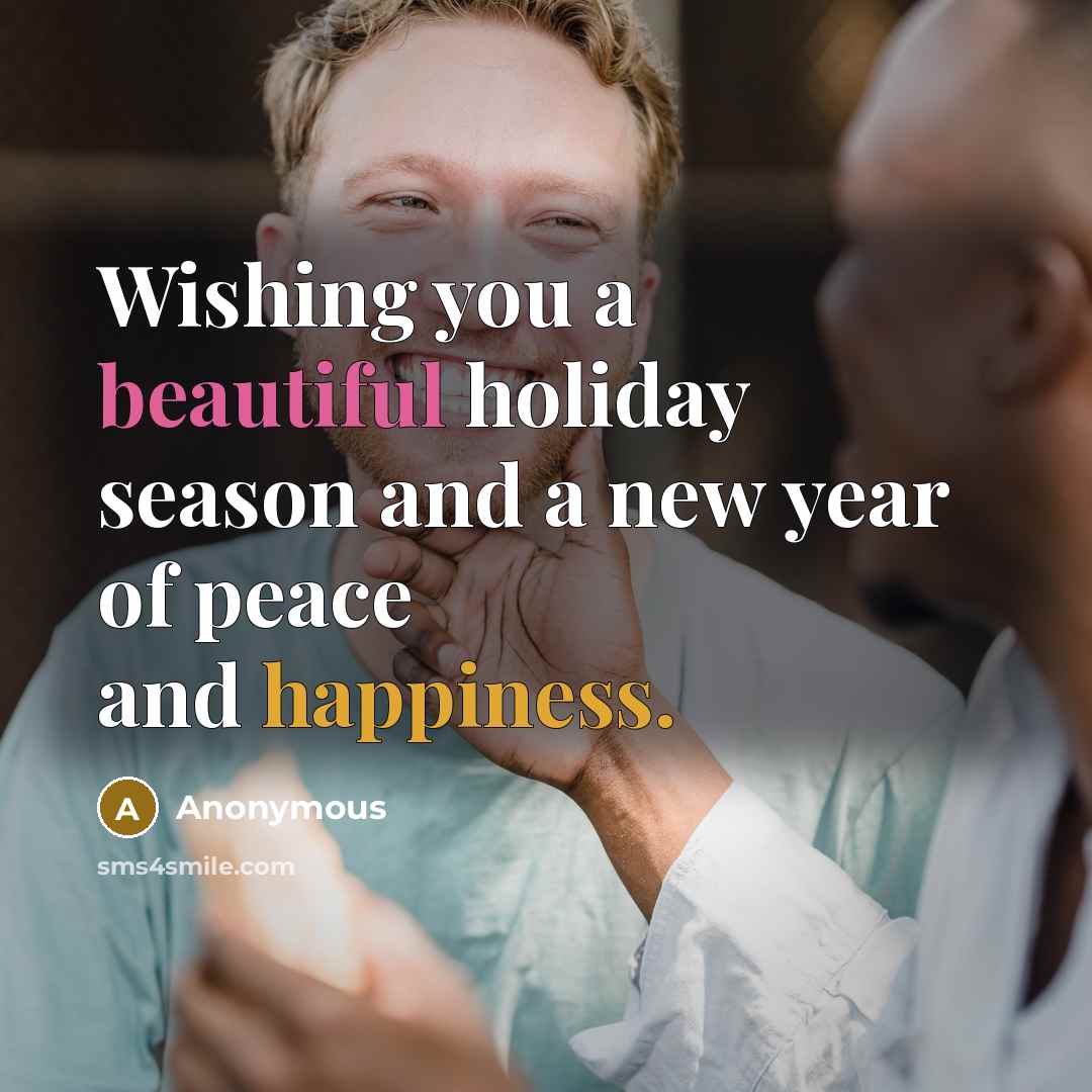 “Wishing you a beautiful holiday season and a new year of peace and happiness.” quote by Anonymous