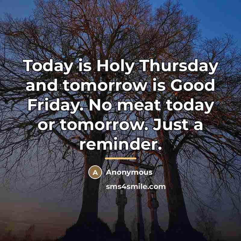 “Today is Holy Thursday and tomorrow is Good Friday. No…” quote by Anonymous