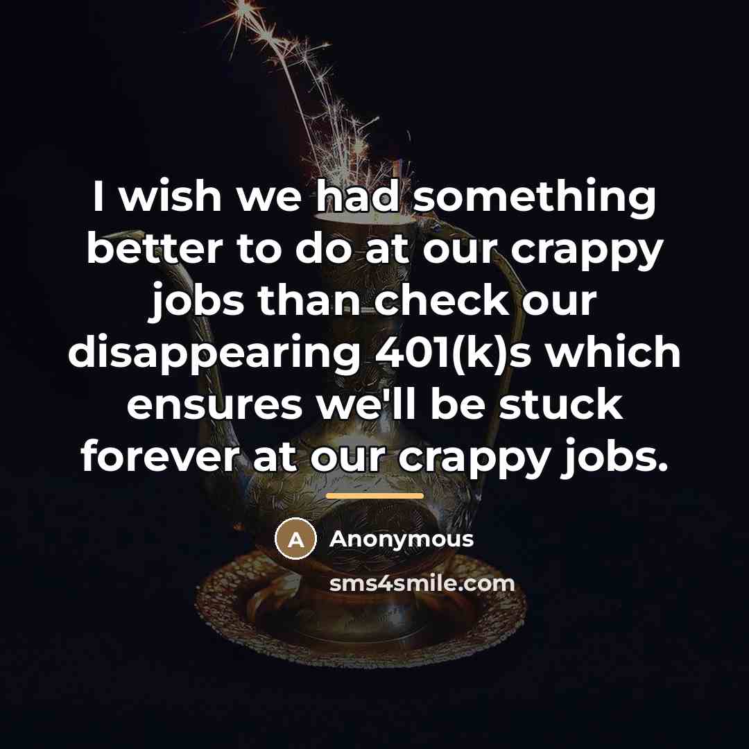 “I wish we had something better to do at our…” quote by Anonymous